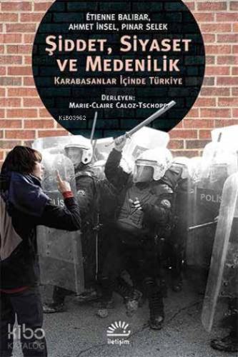 Şiddet, Siyaset ve Medenilik; Karabasanlar İçinde Türkiye