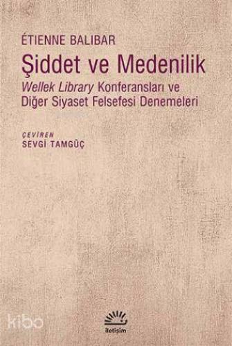 Şiddet ve Medenilik; Wellek Library Konferansları ve Diğer Siyaset Fel