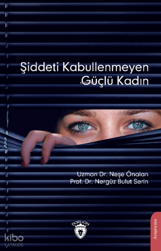 Şiddeti Kabullenmeyen Güçlü Kadın