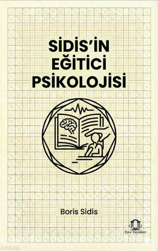 Sidis’in Eğitici Psikolojisi | Boris Sidis | Eyce Yayınları