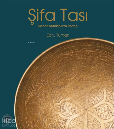Şifa Tası;Sanat - Sembolizm - İnanç | Ebru Turhan | Arkeoloji ve Sanat