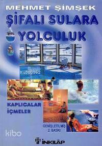 Şifalı Sulara Yolculuk | Mehmet Şimşek | İnkılâp Kitabevi