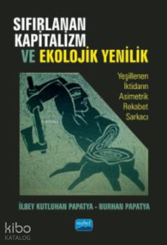 Sıfırlanan Kapitalizm ve Ekolojik Yenilik ; Yeşillenen İktidarın Asimetrik Rekabet Sarkacı