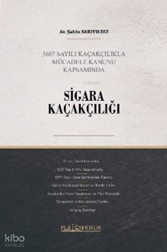 Sigara Kaçakçılığı;5607 Sayılı Kaçakçılıkla Mücadele Kanunu Kapsamında