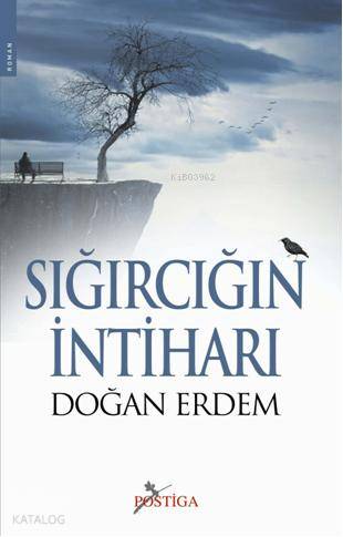 Sığırcığın İntiharı | Doğan Erdem | Postiga Yayınları