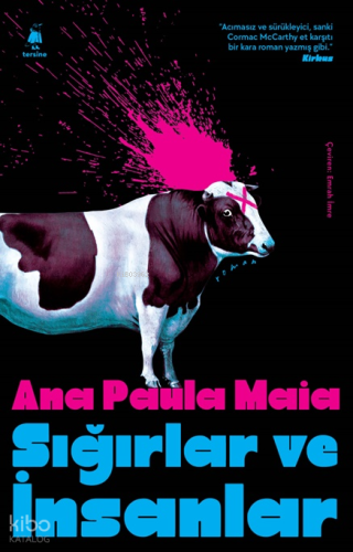 Sığırlar ve İnsanlar | Ana Paula Maia | Tersine Kitap
