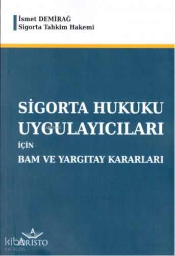 Sigorta Hukuku Uygulayıcıları için Bam ve Yargıtay Kararları