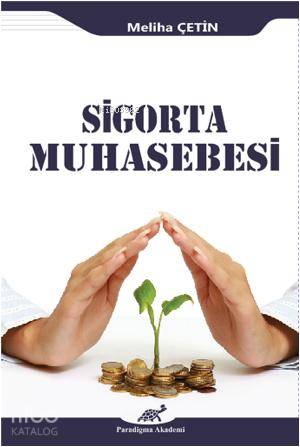 Sigorta Muhasebesi | Meliha Çetin | Paradigma Akademi Yayınları