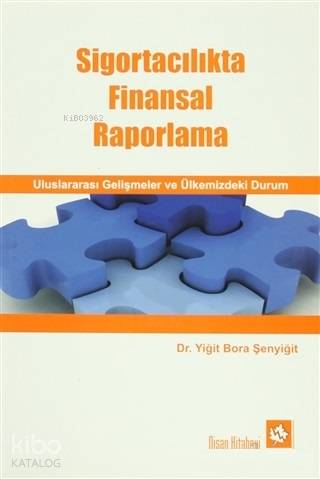 Sigortacılıkta Finansal Raporlama - Uluslararası Gelişmeler ve Ülkemizdeki Durum