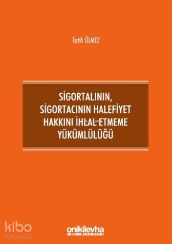 Sigortalının,Sigortacının Halefiyet Hakkını İhlal Etmeme Yükümlülüğü