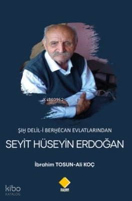 Şıh Delil-i Berhecan Evlatlarından Seyit Hüseyin Erdoğan