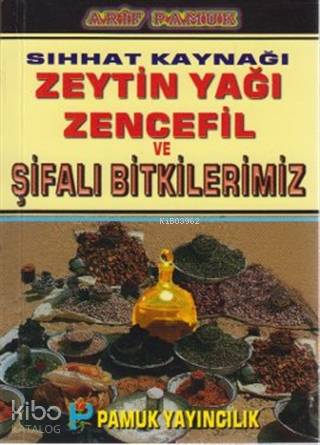 Sıhhat Kaynağı Zeytin Yağı Zencefil ve Şifalı Bitkilerimiz (Bitki-020 / P15)