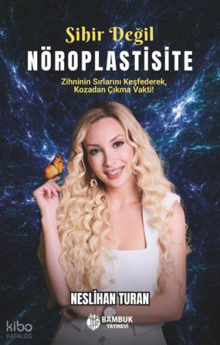 Sihir Değil Nöroplastisite | Neslihan Turan | Bambuk Yayınevi