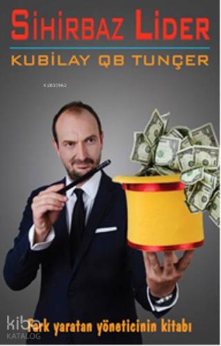 Sihirbaz Lider; Fark Yaratan Yöneticinin Kitabı