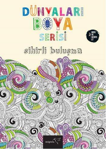 Sihirli Buluşma; Dünyaları Boya Serisi | Kolektif | Müptela Yayınevi