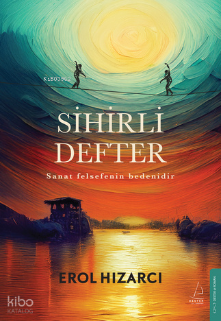 Sihirli Defter - Sanat Felsefenin Bedenidir
