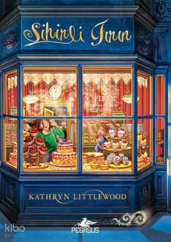 Sihirli Fırın | Kathryn Littlewood | Pegasus Yayıncılık