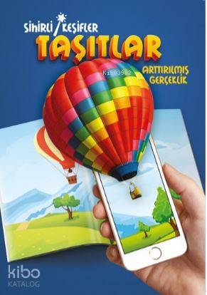 Sihirli Keşifler - Taşıtlar; Arttırılmış Gerçeklik | Kolektif | Kalked