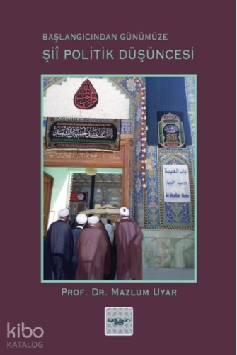 Şii Politik Düşüncesi (Başlangıcından Günümüze) | Mazlum Uyar | İyidüş