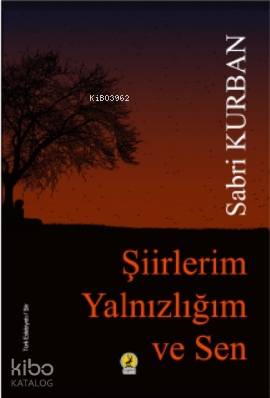Şiiirlerim Yanlızlığım ve Ben