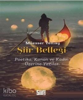 Şiir Belleği; Poetika Kanon ve Kadın Üzerine Yazılar | Müesser Yeniay 