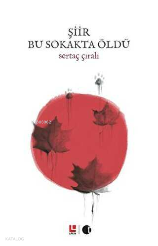 Şiir Bu Sokakta Öldü | Sertaç Sıralı | Lakin Yayınevi