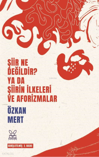 Şiir Ne Değildir? Ya da Şiirin ilkeleri ve Aforizmalar | Özkan Mert | 
