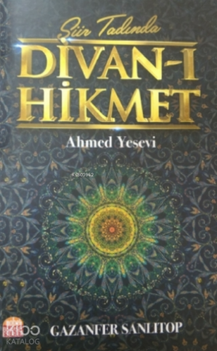 Şiir Tadında Divan - I Hikmet - Ahmed Yesevi - Gazanfer Sanlıtop