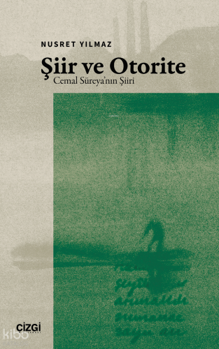 Şiir ve Otorite;Cemal Süreya’nın Şiiri | Nusret Yılmaz | Çizgi Kitabev