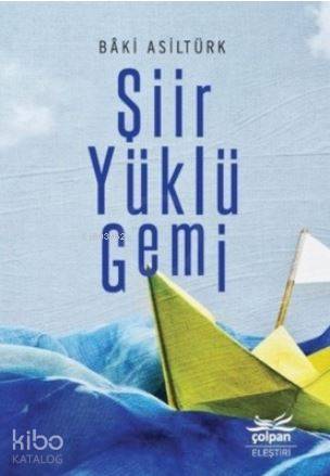 Şiir Yüklü Gemi | Bâki Asiltürk | Çolpan Kitap