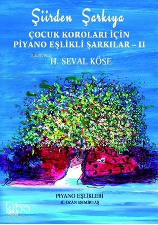 Şiirden Şarkıya - Çocuk Koroları İçin Piyano Eşlikli Şarkılar 2