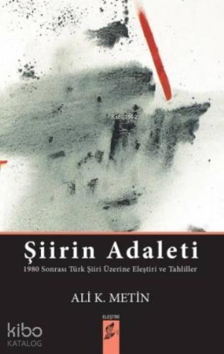 Şiirin Adaleti; 1980 Sonrası Türk Şiiri Üzerine Eleştiri ve Tahliller