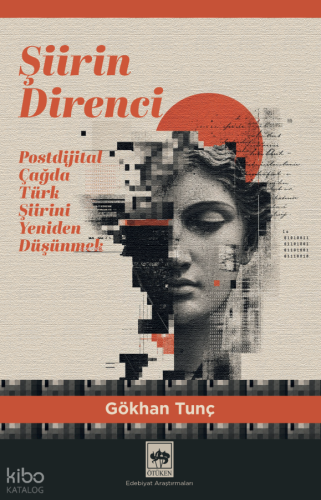Şiirin Direnci;Postdijital Çağda Türk Şiirini Yeniden Düşünmek | Gökha