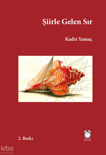 Şiirle Gelen Sır | Kadri Yamaç | Efil Yayınevi