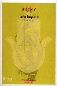 Şiirler | Sefa Kaplan | Türkiye İş Bankası Kültür Yayınları