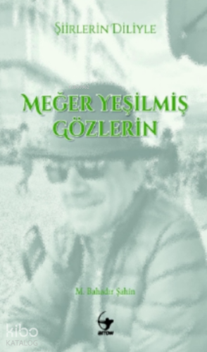 Şiirlerin Diliyle Meğer Yeşilmiş Gözlerin