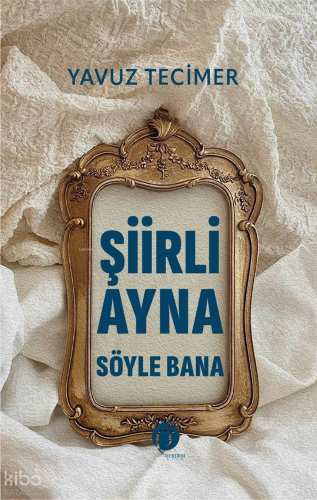 Şiirli Ayna Söyle Bana | Yavuz Tecimer | Herdem Kitap