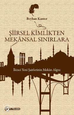 Şiirsel Kimlikten Mekânsal Sınırlara; İkinci Yeni Şairlerinin Mekân Algısı