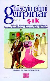 Şık; Ölüm Bir Kurtuluş Mudur?; Öldüren Öpücük | Hüseyin Rahmi Gürpınar