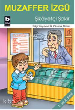 Şikâyetçi Şakir | Muzaffer İzgü | Bilgi Yayınevi