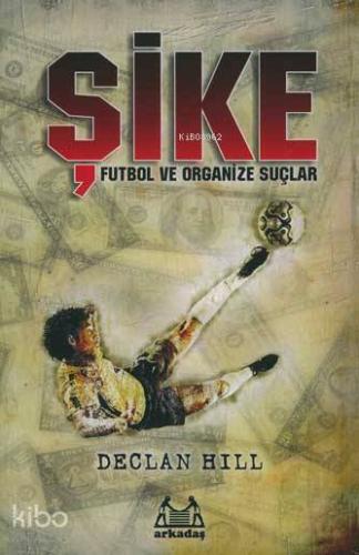 Şike; Futbol ve Organize Suçlar
