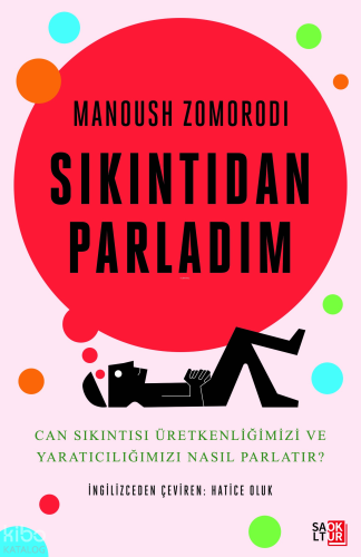 Sıkıntıdan Parladım; Can Sıkıntısı Üretkenliğimizi ve Yaratıcılığımızı Nasıl Parlatır?