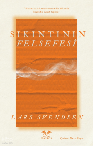 Sıkıntının Felsefesi | Lars Svendsen | Kairos Kitap