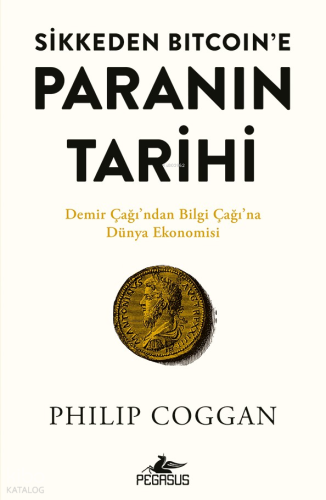 Sikkeden Bitcoin’e Paranın Tarihi;Demir Çağı'ndan Bilgi Çağı'na Dünya Ekonomisi