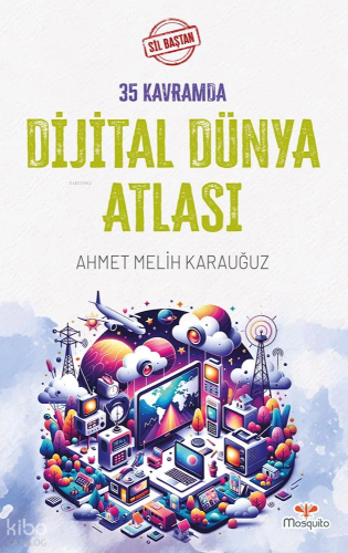 Sil Baştan - 35 Kavramda Dijital Dünya Atlası | Ahmet Melih Karauğuz |
