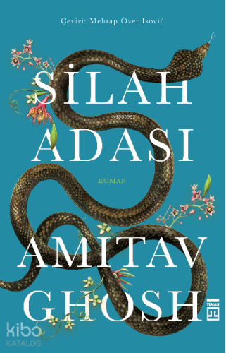 Silah Adası | Amitav Ghosh | Timaş Yayınları