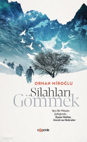 Silahları Gömmek - Yeni Bir Miladın Şafağında: Siyasi Hafıza İmralı ve Hatıralar