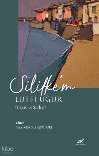 Silifke’m Lutfi Uğur;(Hayatı ve Şiirleri)