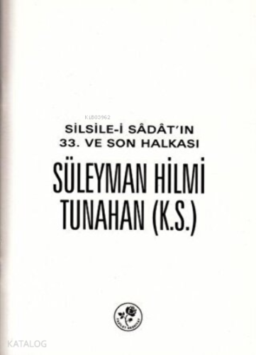 Silsile-i Sadat'ın 33. ve Son Halkası Süleyman Hilmi Tunahan | Kolekti