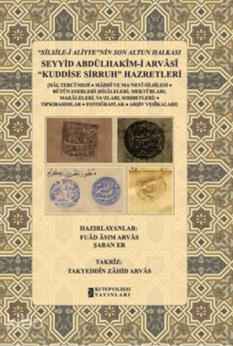 Silsilei Aliyyenin Son Altun Halkası;;Seyyid Abdülhakimi Arvasi Kuddise Sirruh Hazretleri